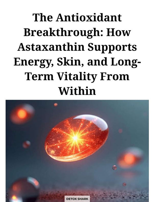 DetoxShark The Antioxidant Breakthrough